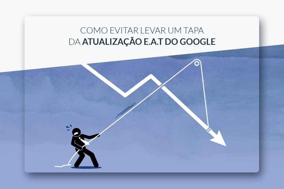 Como Evitar Levar um Tapa da Atualizao E.A.T do Google