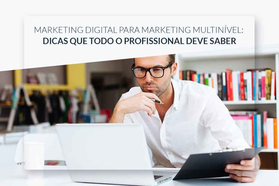 Dicas de Marketing Digital que todos os Profissionais de Marketing Multinvel Devem Saber