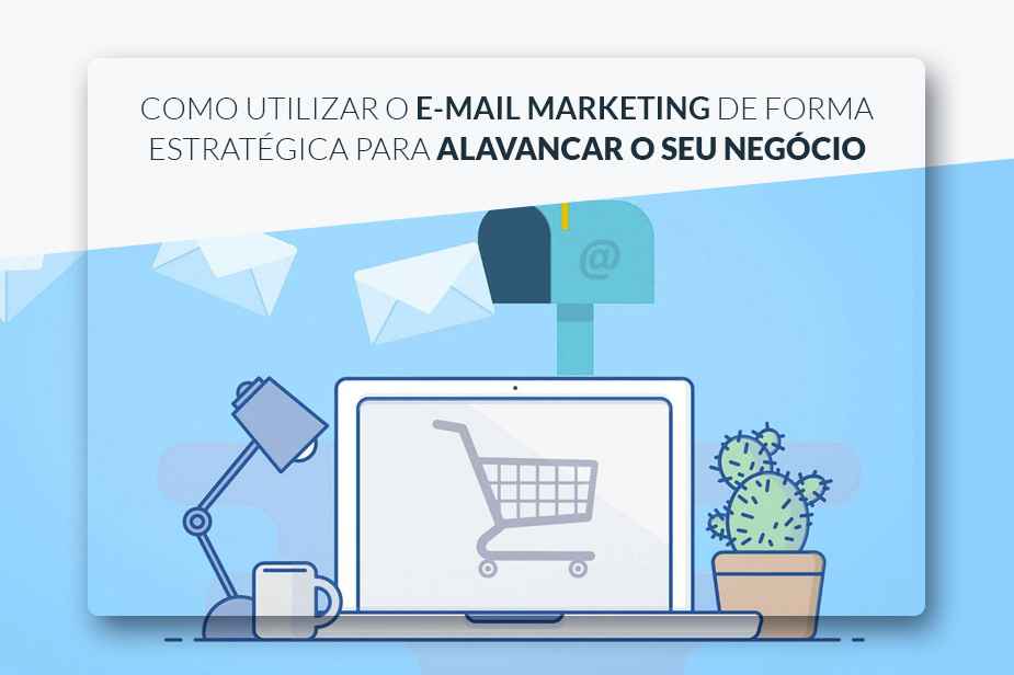 Como utilizar o e-mail marketing de forma estratgica para alavancar o seu negcio