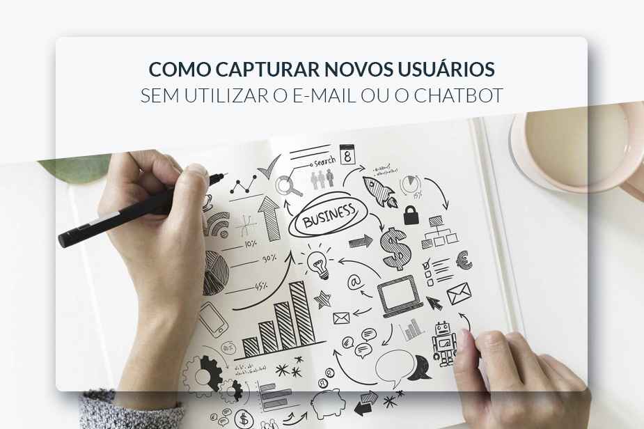 Como Capturar Novos Usurios sem UtIlizar o E-mail ou o Chatbot