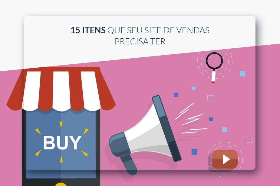 15 ITENS QUE SEU SITE DE VENDAS PRECISA TER