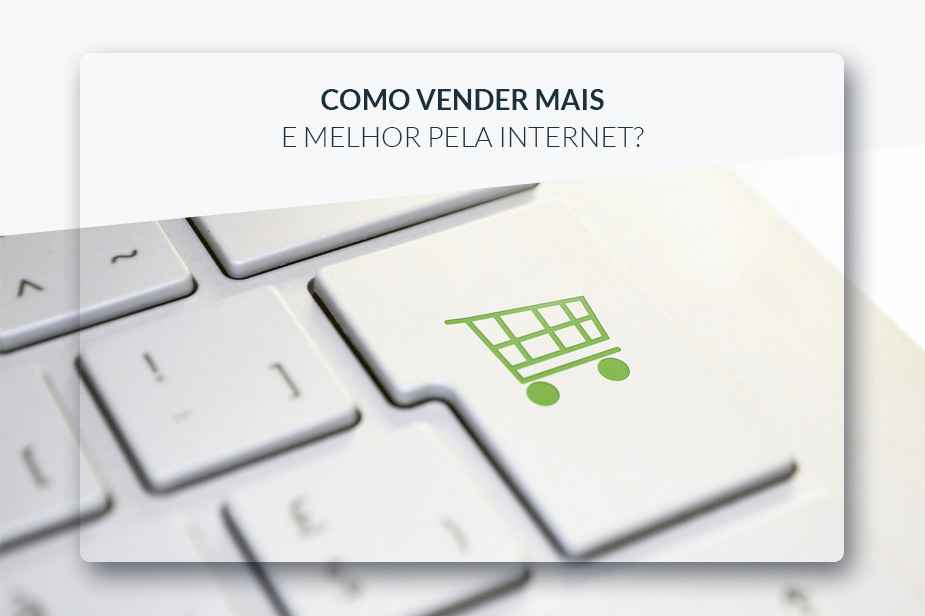 COMO VENDER MAIS E MELHOR PELA INTERNET?