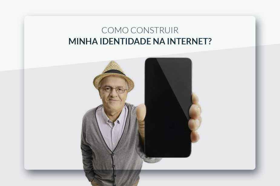 COMO CONSTRUIR MINHA IDENTIDADE NA INTERNET?