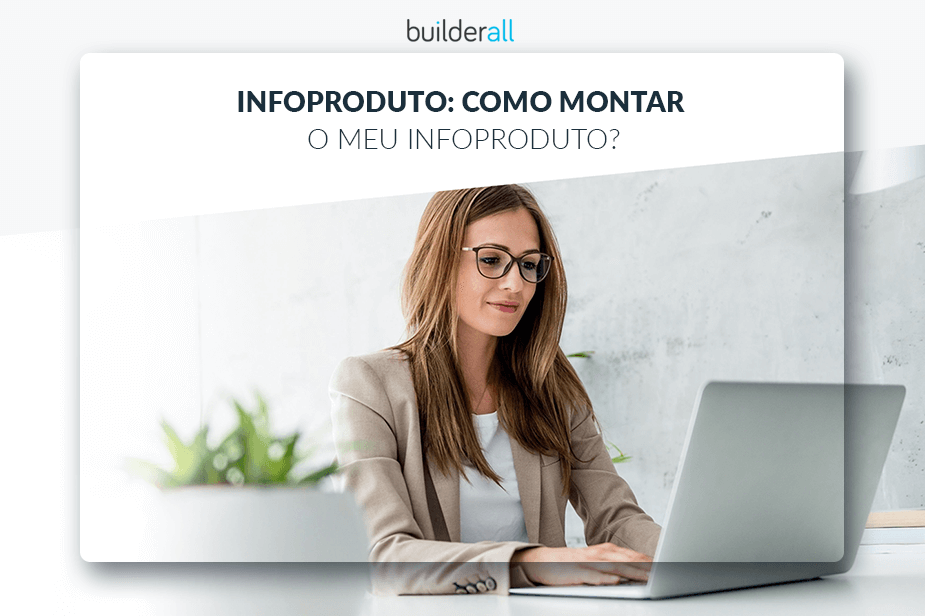 COMO MONTAR O MEU INFOPRODUTO?